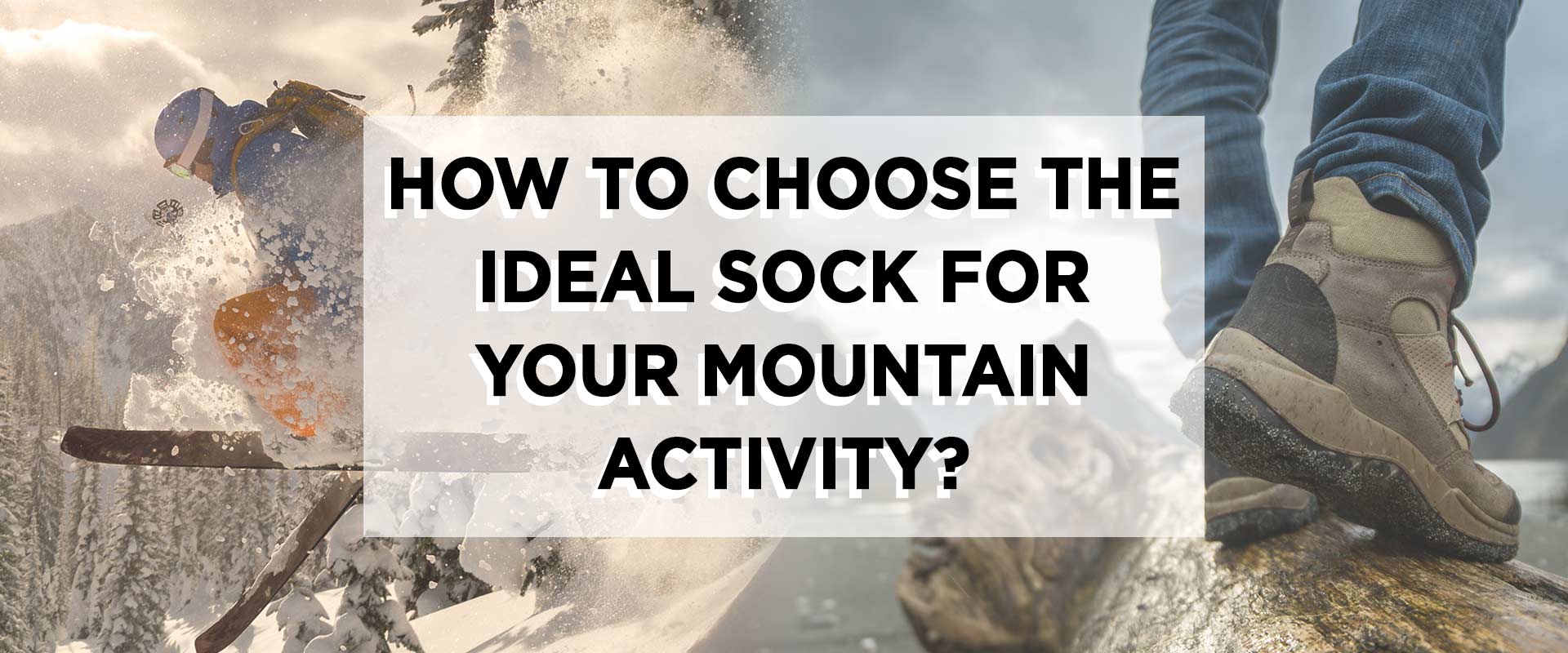 How to choose the ideal sock for your mountain activity?